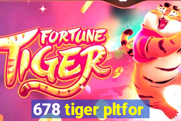 678 tiger pltfor